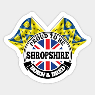 Proud to be Shropshire Born and Bred Sticker